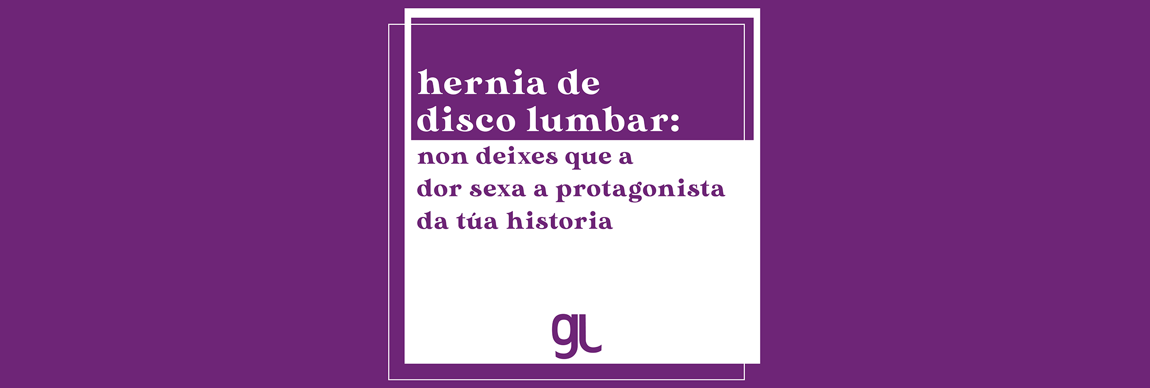 Hernia de disco lumbar non deixes que a dor sexa a protagonista da túa historia